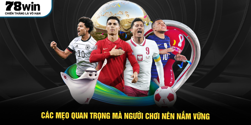 Các mẹo quan trọng mà người chơi nên nắm vững